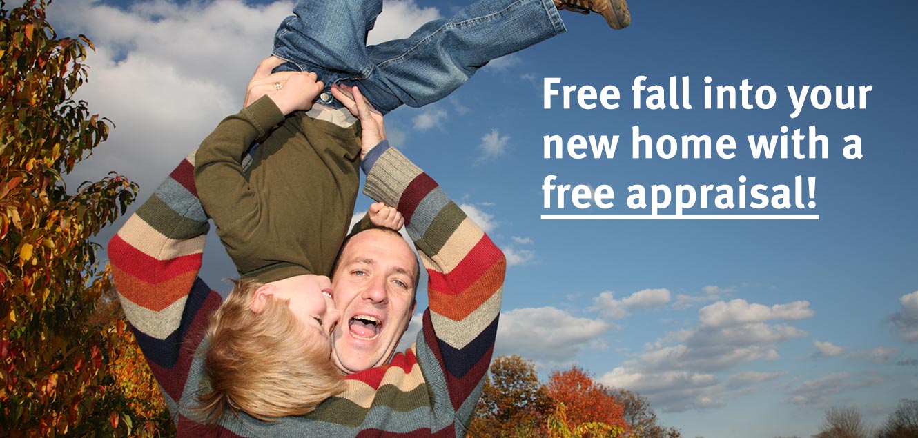 Image of man holding child, happy with words, Free fall into your new home with a free appraisal.